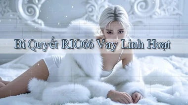 bí quyết rio66 vay linh hoạt