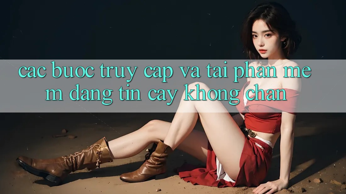 Các bước Truy Cập Và Tải Phần mềm Đáng tin cậy Không Chặn Các bước Truy Cập Và Tải Phần mềm Đáng tin cậy Không Chặn