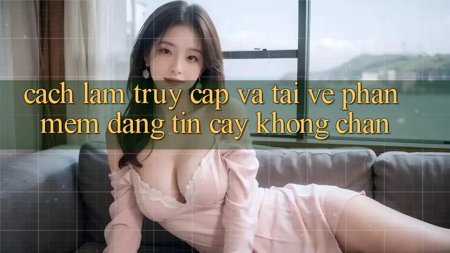 Cách làm Truy Cập Và Tải về Phần mềm Đáng tin cậy Không Chặn Cách làm Truy Cập Và Tải về Phần mềm Đáng tin cậy Không Chặn
