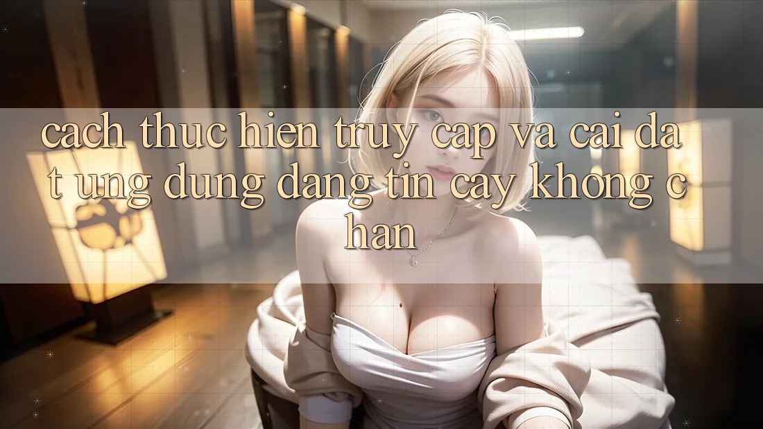 Cách thực hiện Truy Cập Và Cài đặt Ứng Dụng Đáng tin cậy Không Chặn
