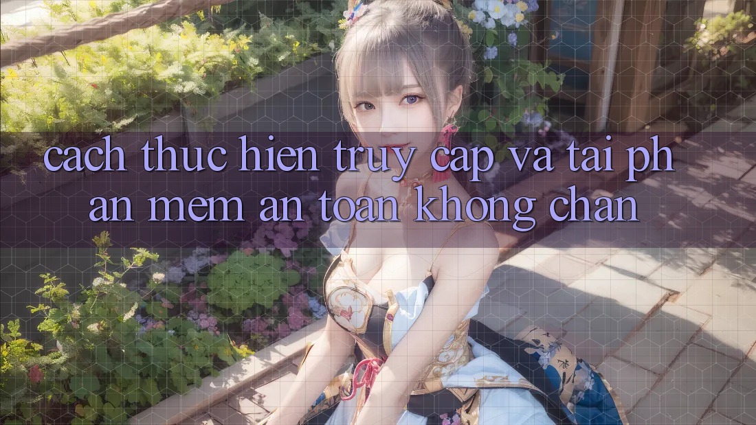 Cách thực hiện Truy Cập Và Tải Phần mềm An Toàn Không Chặn Cách thực hiện Truy Cập Và Tải Phần mềm An Toàn Không Chặn