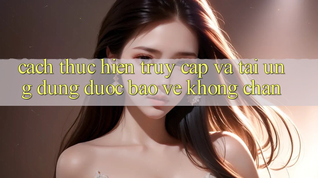 Cách thực hiện Truy Cập Và Tải Ứng Dụng Được bảo vệ Không Chặn Cách thực hiện Truy Cập Và Tải Ứng Dụng Được bảo vệ Không Chặn