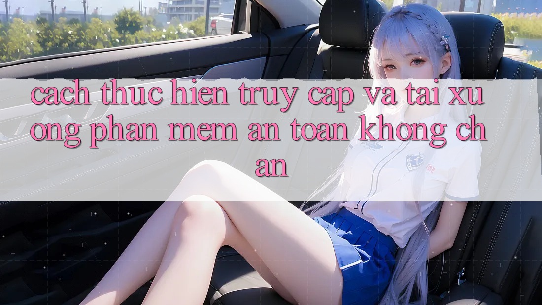 Cách thực hiện Truy Cập Và Tải xuống Phần mềm An toàn Không Chặn Cách thực hiện Truy Cập Và Tải xuống Phần mềm An toàn Không Chặn