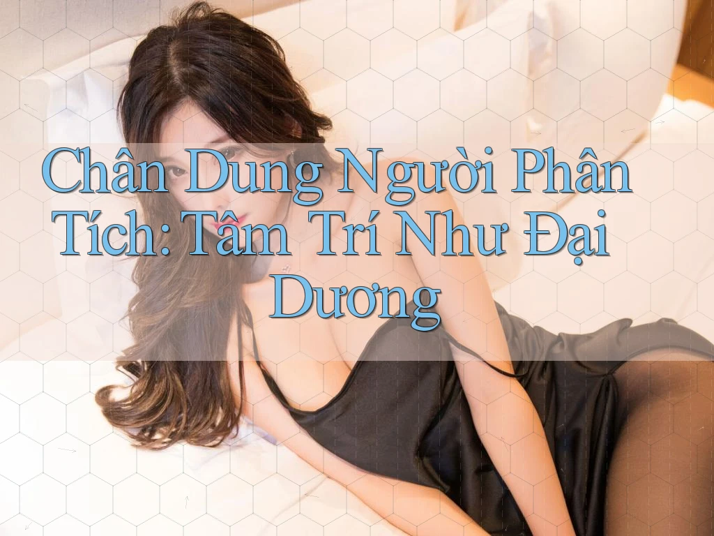 Chân Dung Người Phân Tích: Tâm Trí Như Đại Dương