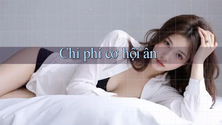 Chi phí cơ hội ẩn