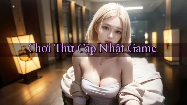 Chơi thử Cập nhật game