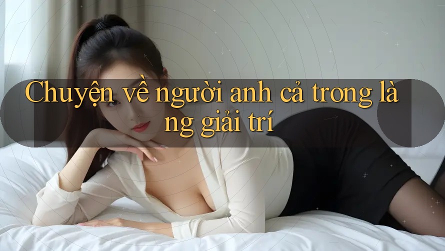 Chuyện về người anh cả trong làng giải trí Chuyện về người anh cả trong làng giải trí