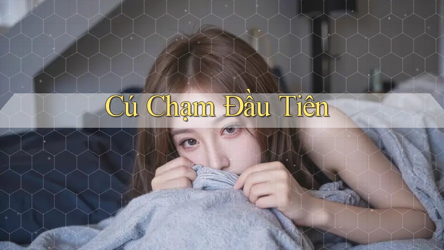 Cú Chạm Đầu Tiên