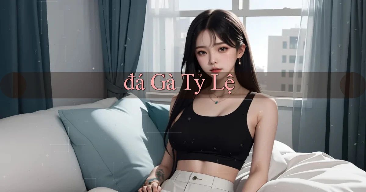 đá gà Tỷ lệ