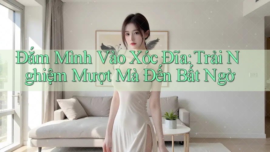 Đắm Mình Vào Xóc Đĩa: Trải Nghiệm Mượt Mà Đến Bất Ngờ Đắm Mình Vào Xóc Đĩa: Trải Nghiệm Mượt Mà Đến Bất Ngờ