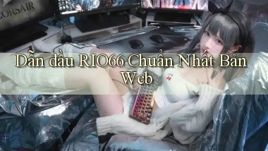 dẫn đầu rio66 chuẩn nhất bản web