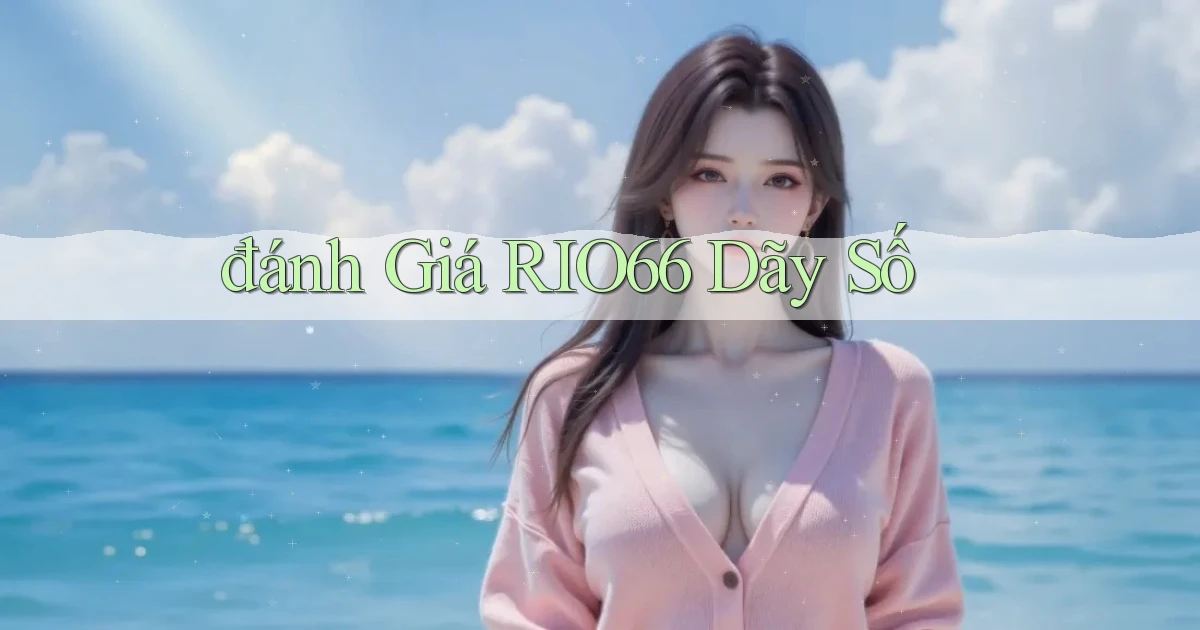 đánh giá rio66 dãy số