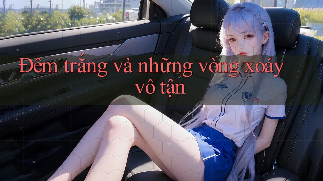 Đêm trắng và những vòng xoáy vô tận Đêm trắng và những vòng xoáy vô tận