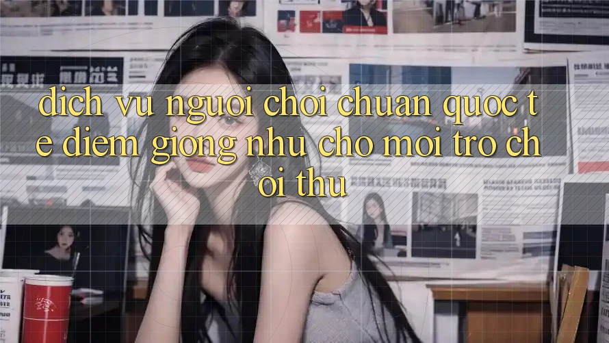 Dịch Vụ Người chơi Chuẩn Quốc Tế: Điểm Giống như Cho Mọi Trò chơi Thủ Dịch Vụ Người chơi Chuẩn Quốc Tế: Điểm Giống như Cho Mọi Trò chơi Thủ