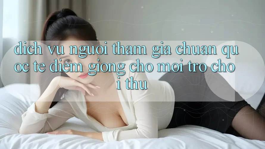 Dịch Vụ Người tham gia Chuẩn Quốc Tế: Điểm Giống Cho Mọi Trò chơi Thủ Dịch Vụ Người tham gia Chuẩn Quốc Tế: Điểm Giống Cho Mọi Trò chơi Thủ