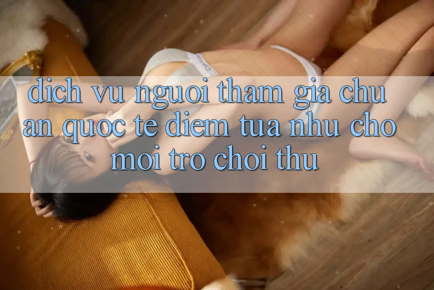Dịch Vụ Người tham gia Chuẩn Quốc Tế: Điểm Tựa như Cho Mọi Trò chơi Thủ Dịch Vụ Người tham gia Chuẩn Quốc Tế: Điểm Tựa như Cho Mọi Trò chơi Thủ