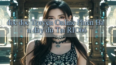 đọc đọc truyện online phiên bản đầy đủ tại rio66