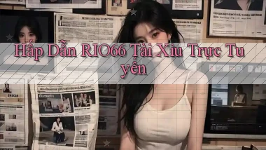 hấp dẫn rio66 tài xỉu trực tuyến