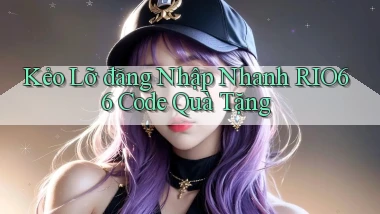 kẻo lỡ đăng nhập nhanh rio66 code quà tặng