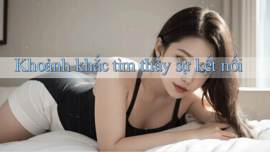 Khoảnh khắc tìm thấy sự kết nối