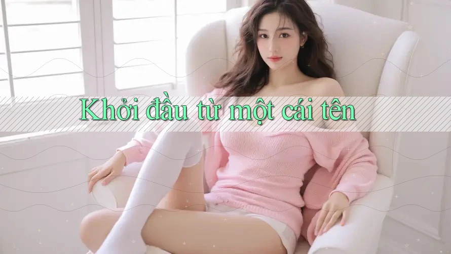 Khởi đầu từ một cái tên