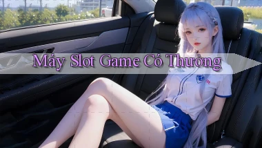 Máy slot Game có thưởng