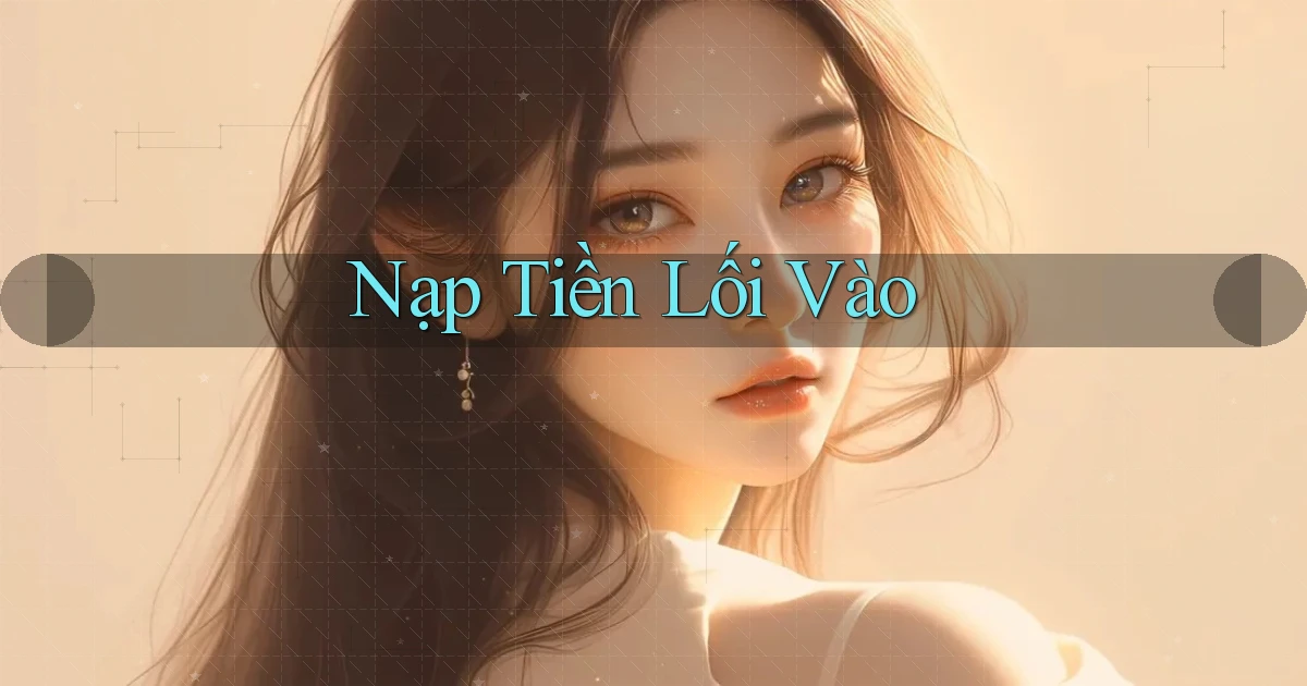 Nạp tiền Lối vào