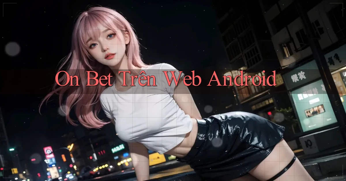 on bet trên web android