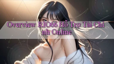 overview rio66 hỗ trợ tài chính online