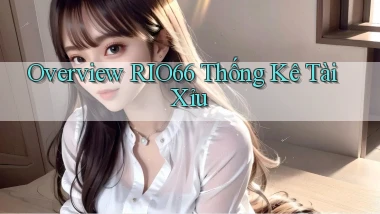 overview rio66 thống kê tài xỉu