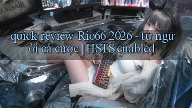 quick review Rio66 2026   từ người cá cược HSTS enabled
