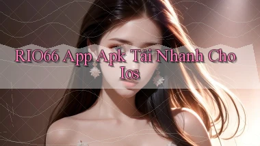 rio66  app apk tải nhanh cho ios