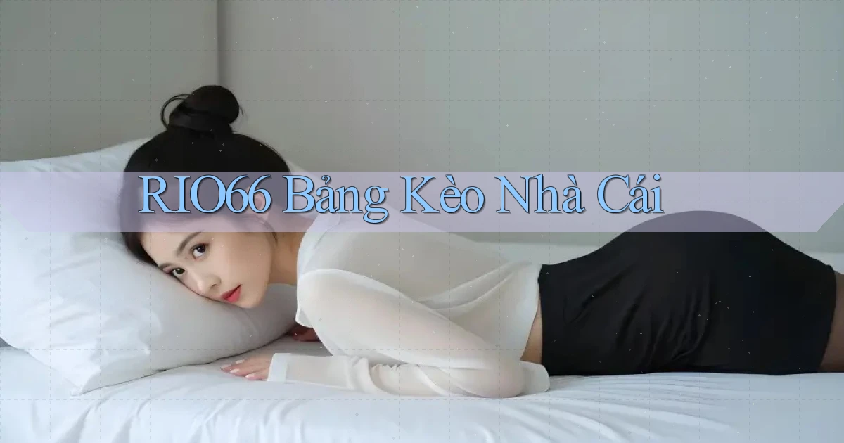 rio66  bảng kèo nhà cái
