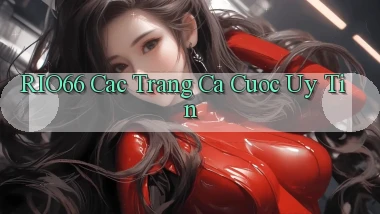 rio66  cac trang ca cuoc uy tin