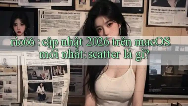 rio66 cập nhật 2026 trên macOS mới nhất scatter là gì