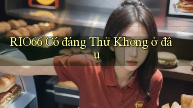 rio66 có đáng thử không ở đâu