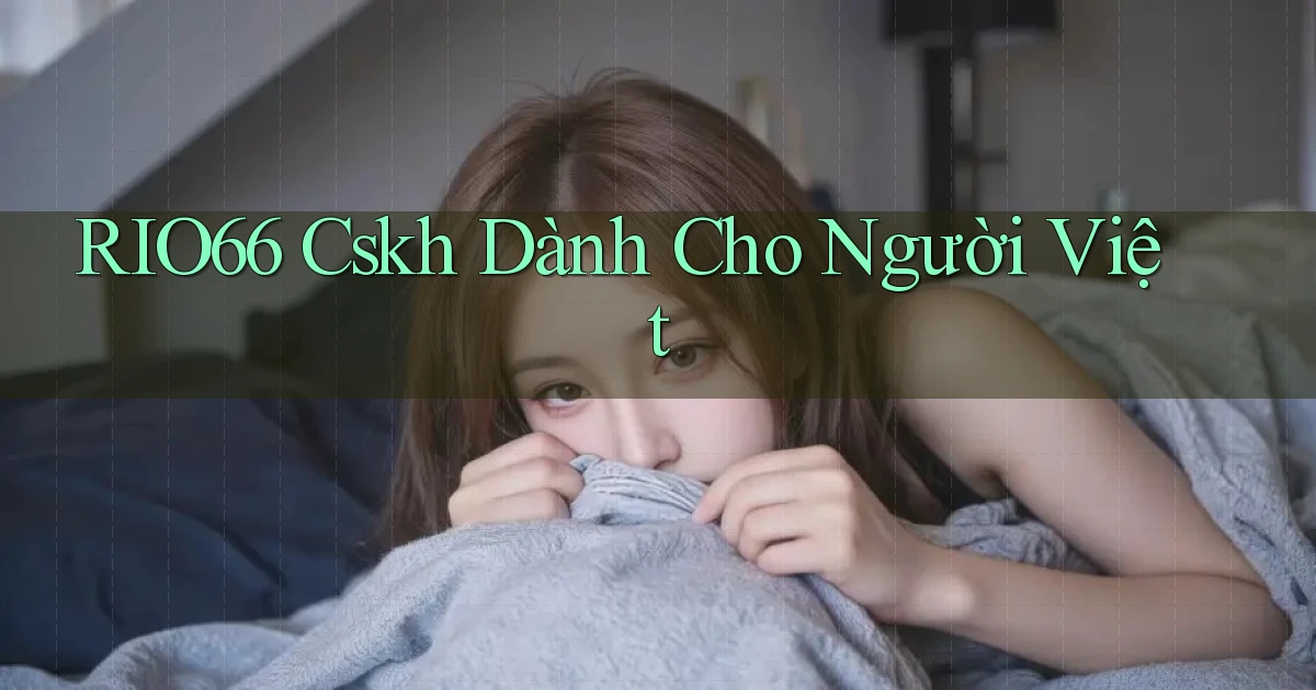 rio66 cskh dành cho người việt