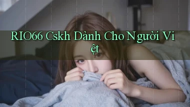 rio66 cskh dành cho người việt