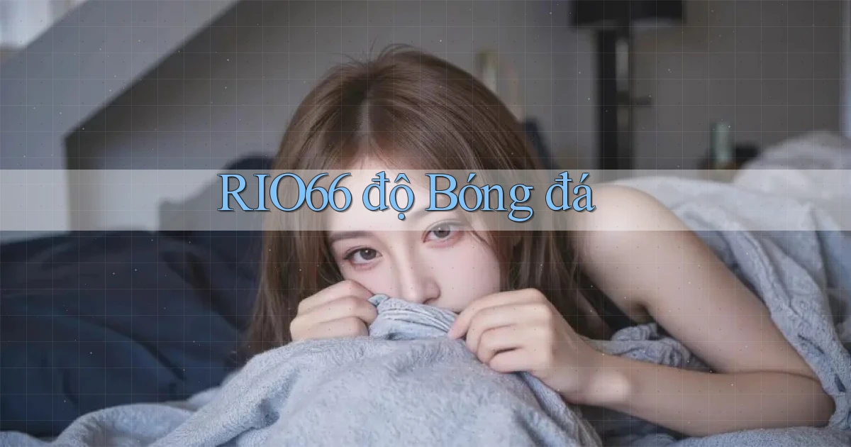 rio66  độ bóng đá
