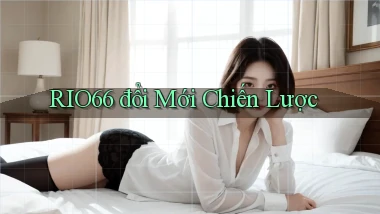 rio66  đổi mới chiến lược