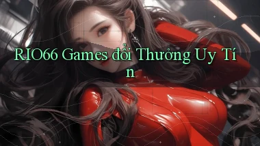 rio66  games đổi thưởng uy tín