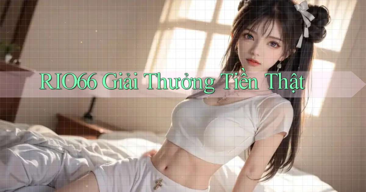 rio66  giải thưởng tiền thật