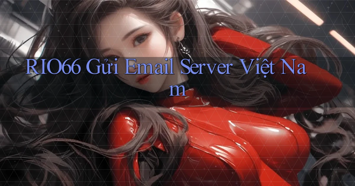 rio66 gửi email server việt nam