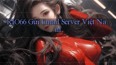rio66 gửi email server việt nam