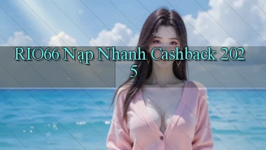 rio66 nạp nhanh cashback 2025