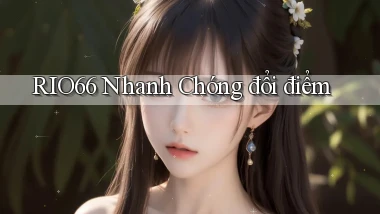 rio66 nhanh chóng đổi điểm