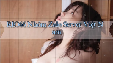 rio66 nhóm zalo server việt nam
