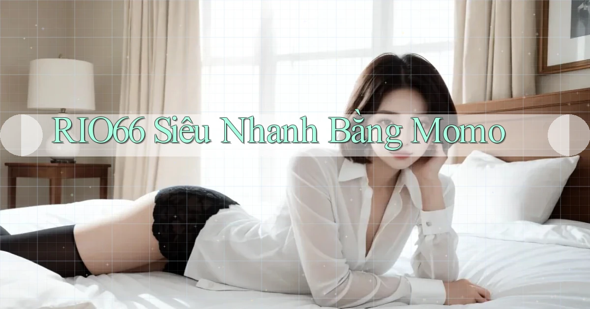 rio66 siêu nhanh bằng momo