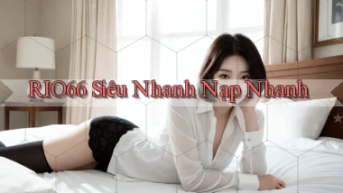 rio66 siêu nhanh nạp nhanh
