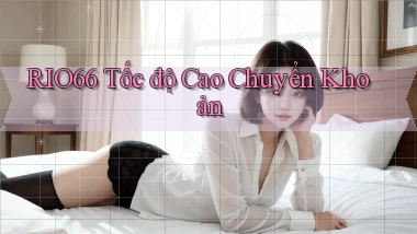 rio66 tốc độ cao chuyển khoản